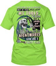 Load image into Gallery viewer, I May Seem Calm And Reserved But If You Mess With My Tools Guys Tee
