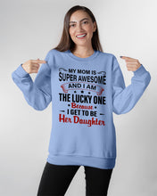 Load image into Gallery viewer, My Moms Is Super Awesome Gift For Daughter Sweatshirt
