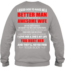 Load image into Gallery viewer, I Asked God To Make Me A Better Man  Gift For Wife Sweatshirt
