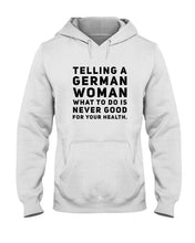 Load image into Gallery viewer, Telling A German Woman What To Do Is Never Good For Your Health Hoodie
