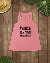 Load image into Gallery viewer, Telling A German Woman What To Do Is Never Good For Your Health Ladies Flowy Tank
