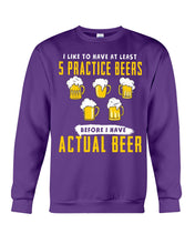 Load image into Gallery viewer, I Like To Have At Least Practice Beer Meaningful Gift Sweatshirt
