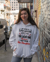 Load image into Gallery viewer, My Moms Is Super Awesome Gift For Daughter Hoodie
