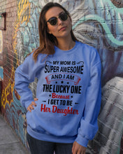 Load image into Gallery viewer, My Moms Is Super Awesome Gift For Daughter Sweatshirt
