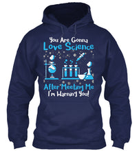 Load image into Gallery viewer, You Are Gonna Love Science Meaningful Gift Hoodie

