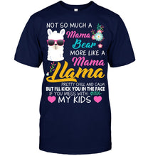 Load image into Gallery viewer, No So Much A Mama Bear More Like A Mama Llama Guys Tee
