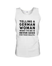Load image into Gallery viewer, Telling A German Woman What To Do Is Never Good For Your Health Unisex Tank Top
