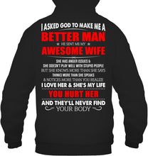 Load image into Gallery viewer, I Asked God To Make Me A Better Man  Gift For Wife Hoodie
