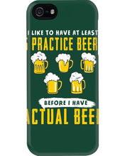 Load image into Gallery viewer, I Like To Have At Least Practice Beer Meaningful Gift Phone case
