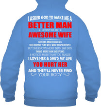 Load image into Gallery viewer, I Asked God To Make Me A Better Man  Gift For Wife Hoodie
