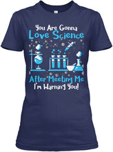Load image into Gallery viewer, You Are Gonna Love Science Meaningful Gift Ladies Tee
