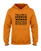 Load image into Gallery viewer, Telling A German Woman What To Do Is Never Good For Your Health Hoodie
