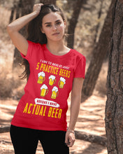 Load image into Gallery viewer, I Like To Have At Least Practice Beer Meaningful Gift Ladies Tee
