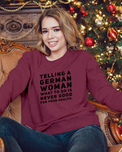 Load image into Gallery viewer, Telling A German Woman What To Do Is Never Good For Your Health Sweatshirt
