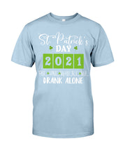 Load image into Gallery viewer, The One Where We Drank Alone St Patrick's Day Gift Guys Tee
