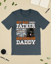 Load image into Gallery viewer, Someone Special To Be A Newfoundland Daddy Gift For Dog Lovers Guys Tee
