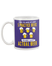 Load image into Gallery viewer, I Like To Have At Least Practice Beer Meaningful Gift Mug
