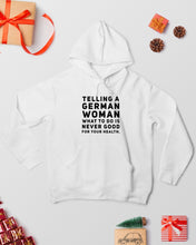 Load image into Gallery viewer, Telling A German Woman What To Do Is Never Good For Your Health Hoodie
