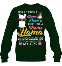Load image into Gallery viewer, No So Much A Mama Bear More Like A Mama Llama Sweatshirt
