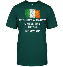 Load image into Gallery viewer, It's Not A Party Until The Irish Show Up Guys Tee
