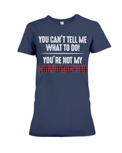 Load image into Gallery viewer, You Can't Tell Me What To Do You're Not My Granddaughter Ladies Tee
