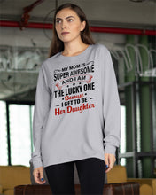 Load image into Gallery viewer, My Moms Is Super Awesome Gift For Daughter Unisex Long Sleeve
