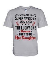 Load image into Gallery viewer, My Moms Is Super Awesome Gift For Daughter Guys V-Neck
