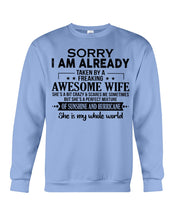 Load image into Gallery viewer, I Am Already Taken By A Freaking Awesome Wife Sweatshirt
