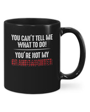 Load image into Gallery viewer, You Can't Tell Me What To Do You're Not My Granddaughter Mug
