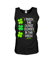 Load image into Gallery viewer, Lovely Clover Smiling I Teach The Cutest Clovers In The Patch St Patrick's Day Gift Unisex Tank Top
