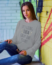 Load image into Gallery viewer, It's Going Tibia Great Day Today Sepcial Gift For Radiology Technician Sweatshirt
