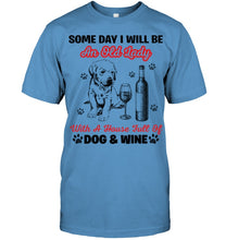 Load image into Gallery viewer, Some Day I Will Be An Old Lady With A House Full Of Dog And Wine Guys Tee
