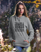 Load image into Gallery viewer, Telling A German Woman What To Do Is Never Good For Your Health Hoodie
