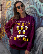 Load image into Gallery viewer, I Like To Have At Least Practice Beer Meaningful Gift Sweatshirt

