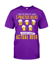 Load image into Gallery viewer, I Like To Have At Least Practice Beer Meaningful Gift Guys Tee
