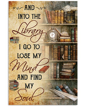Load image into Gallery viewer, And Into The Library I Go To Lose My Mind And Find My Soul Vertical Poster
