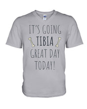 Load image into Gallery viewer, It's Going Tibia Great Day Today Sepcial Gift For Radiology Technician Guys V-Neck
