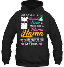 Load image into Gallery viewer, No So Much A Mama Bear More Like A Mama Llama Hoodie
