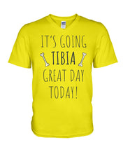 Load image into Gallery viewer, It's Going Tibia Great Day Today Sepcial Gift For Radiology Technician Guys V-Neck

