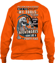 Load image into Gallery viewer, I May Seem Calm And Reserved But If You Mess With My Tools Unisex Long Sleeve
