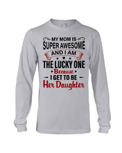 Load image into Gallery viewer, My Moms Is Super Awesome Gift For Daughter Unisex Long Sleeve
