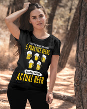 Load image into Gallery viewer, I Like To Have At Least Practice Beer Meaningful Gift Ladies Tee
