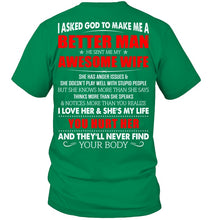 Load image into Gallery viewer, I Asked God To Make Me A Better Man  Gift For Wife Guys Tee
