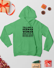 Load image into Gallery viewer, Telling A German Woman What To Do Is Never Good For Your Health Hoodie
