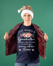 Load image into Gallery viewer, Just When A Grandmother Thinks Her Work Is Finished Ladies Tee
