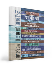 Load image into Gallery viewer, Thank You For Everything Daughter Gift For Mom Matte Canvas
