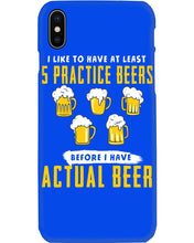 Load image into Gallery viewer, I Like To Have At Least Practice Beer Meaningful Gift Phone case
