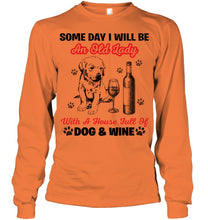 Load image into Gallery viewer, Some Day I Will Be An Old Lady With A House Full Of Dog And Wine Unisex Long Sleeve
