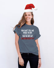 Load image into Gallery viewer, You Can't Tell Me What To Do You're Not My Granddaughter Guys Tee
