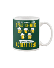 Load image into Gallery viewer, I Like To Have At Least Practice Beer Meaningful Gift Mug
